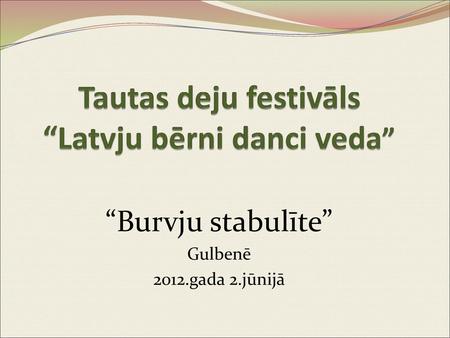 Tautas deju festivāls “Latvju bērni danci veda”