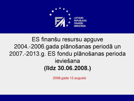 ES finanšu resursu apguve gada plānošanas periodā un 2007