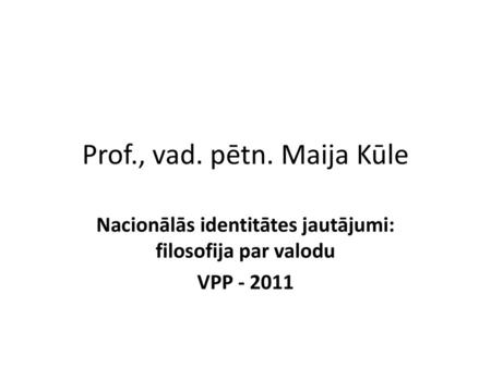 Prof., vad. pētn. Maija Kūle