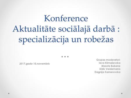 Konference Aktualitāte sociālajā darbā : specializācija un robežas