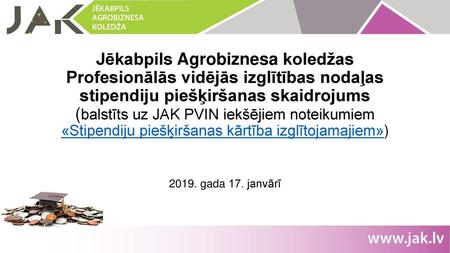Jēkabpils Agrobiznesa koledžas Profesionālās vidējās izglītības nodaļas stipendiju piešķiršanas skaidrojums (balstīts uz JAK PVIN iekšējiem noteikumiem.