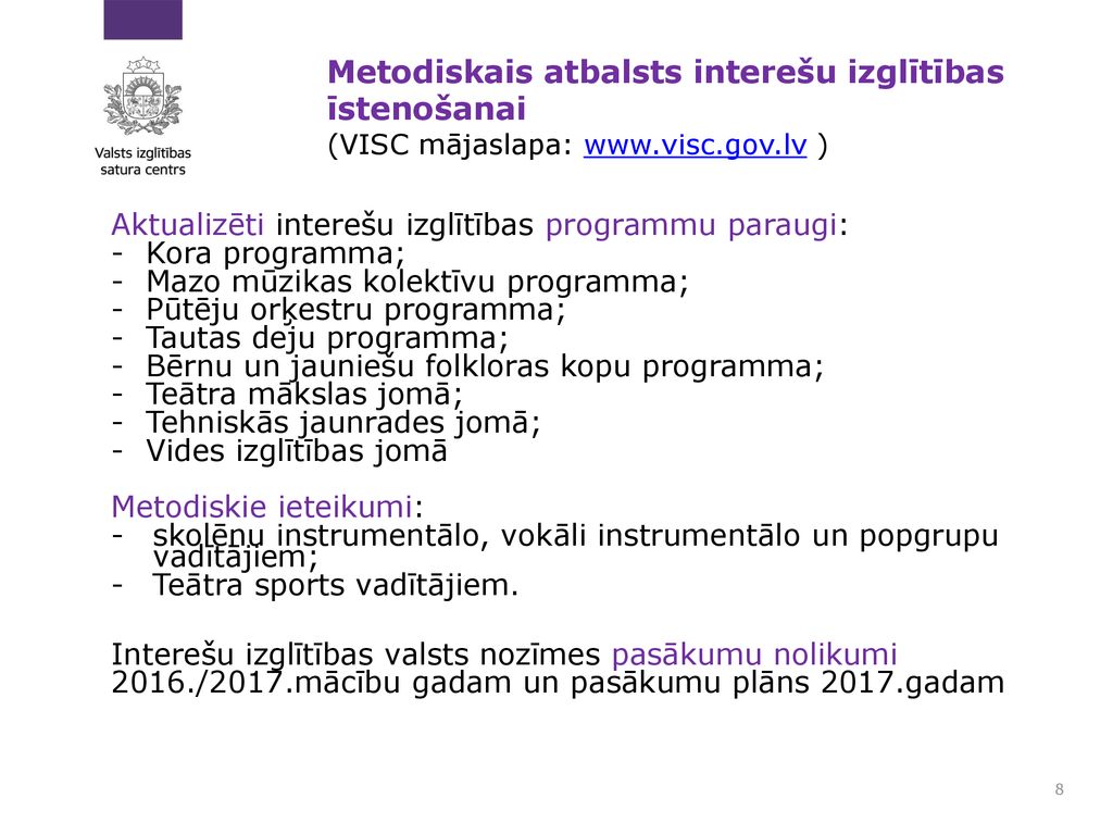 Metodiskais atbalsts interešu izglītības īstenošanai (VISC mājaslapa:   )