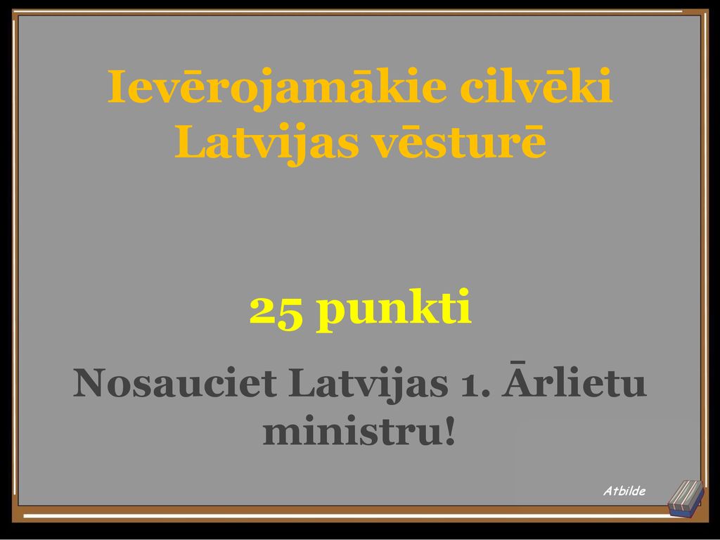 Ievērojamākie cilvēki Latvijas vēsturē 25 punkti