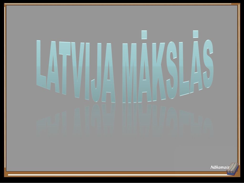 Latvija mākslās Nākamais