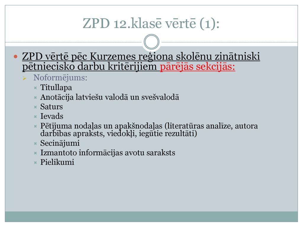 ZPD 12.klasē vērtē (1): ZPD vērtē pēc Kurzemes reģiona skolēnu zinātniski pētniecisko darbu kritērijiem pārējās sekcijās: