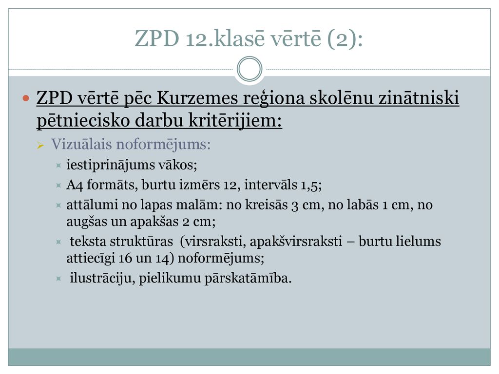 ZPD 12.klasē vērtē (2): ZPD vērtē pēc Kurzemes reģiona skolēnu zinātniski pētniecisko darbu kritērijiem: