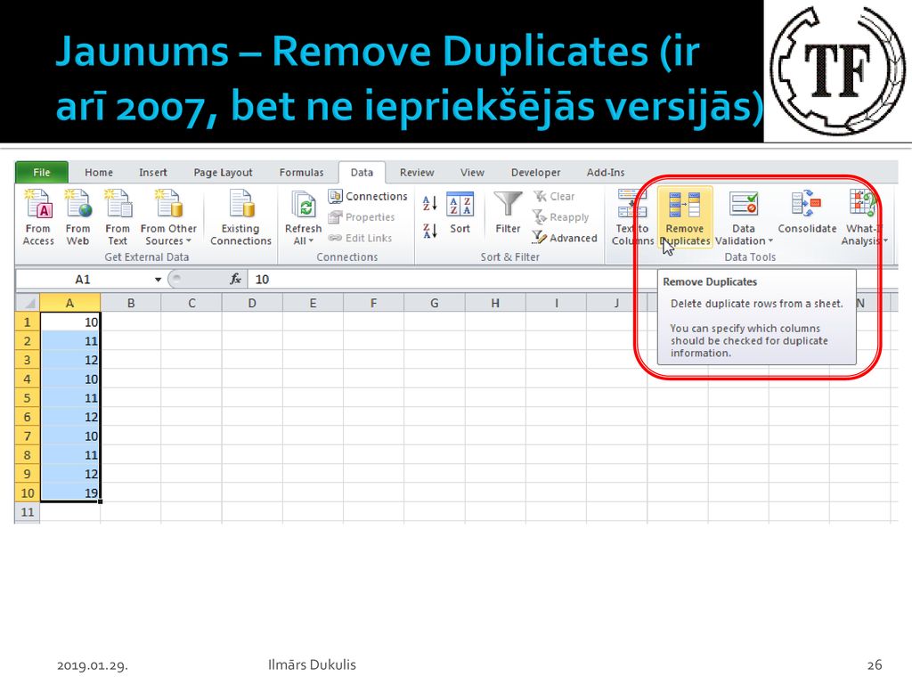 Jaunums – Remove Duplicates (ir arī 2007, bet ne iepriekšējās versijās)