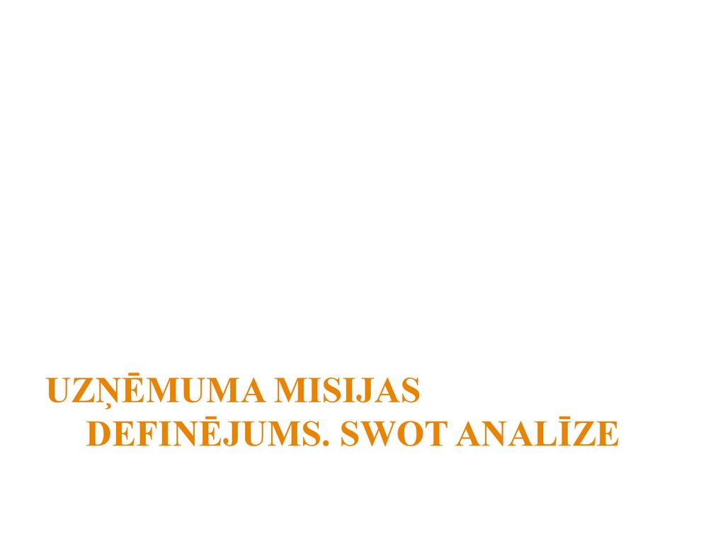 Uzņēmuma misijas definējums. SWOT analīze