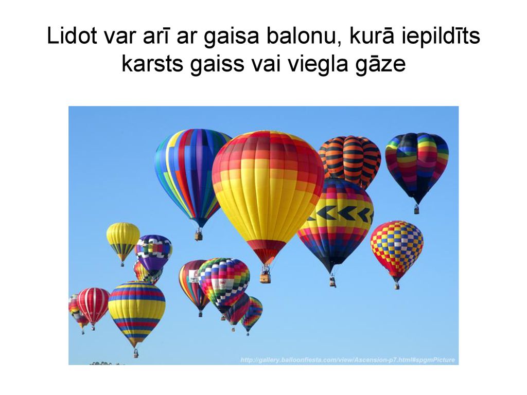 Lidot var arī ar gaisa balonu, kurā iepildīts karsts gaiss vai viegla gāze