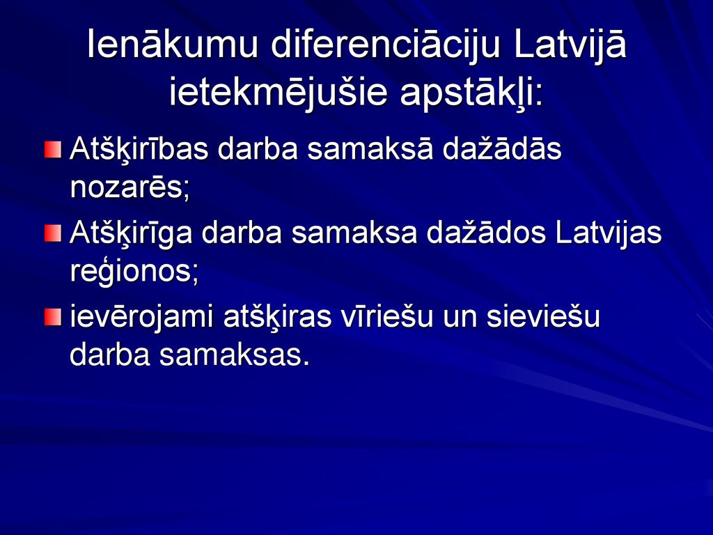 Ienākumu diferenciāciju Latvijā ietekmējušie apstākļi: