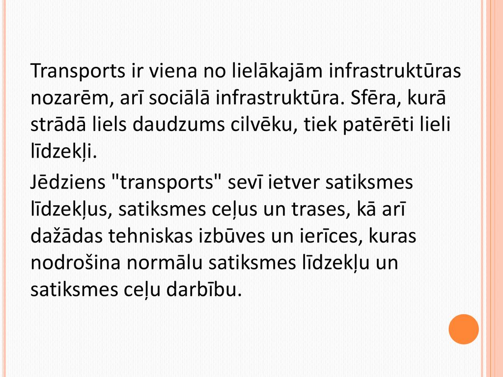 Transports ir viena no lielākajām infrastruktūras nozarēm, arī sociālā infrastruktūra.