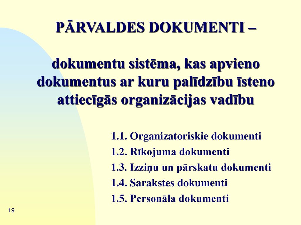 1/29/2019 PĀRVALDES DOKUMENTI – dokumentu sistēma, kas apvieno dokumentus ar kuru palīdzību īsteno attiecīgās organizācijas vadību.