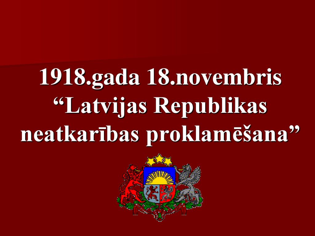1918.gada 18.novembris Latvijas Republikas neatkarības proklamēšana