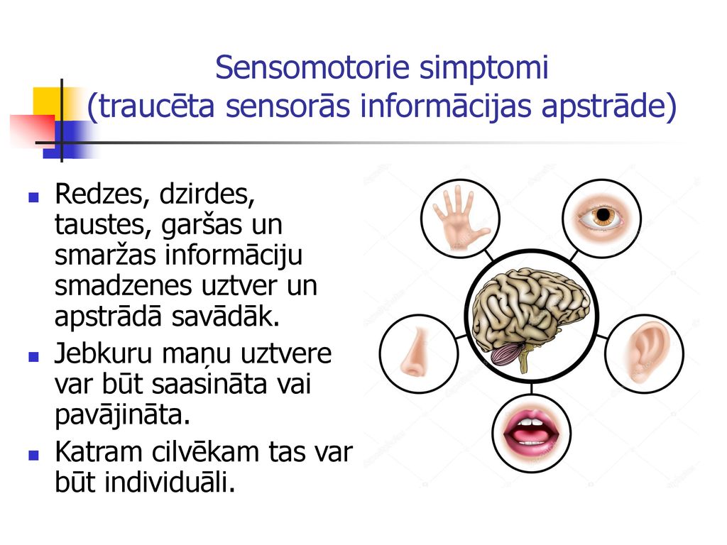 Sensomotorie simptomi (traucēta sensorās informācijas apstrāde)