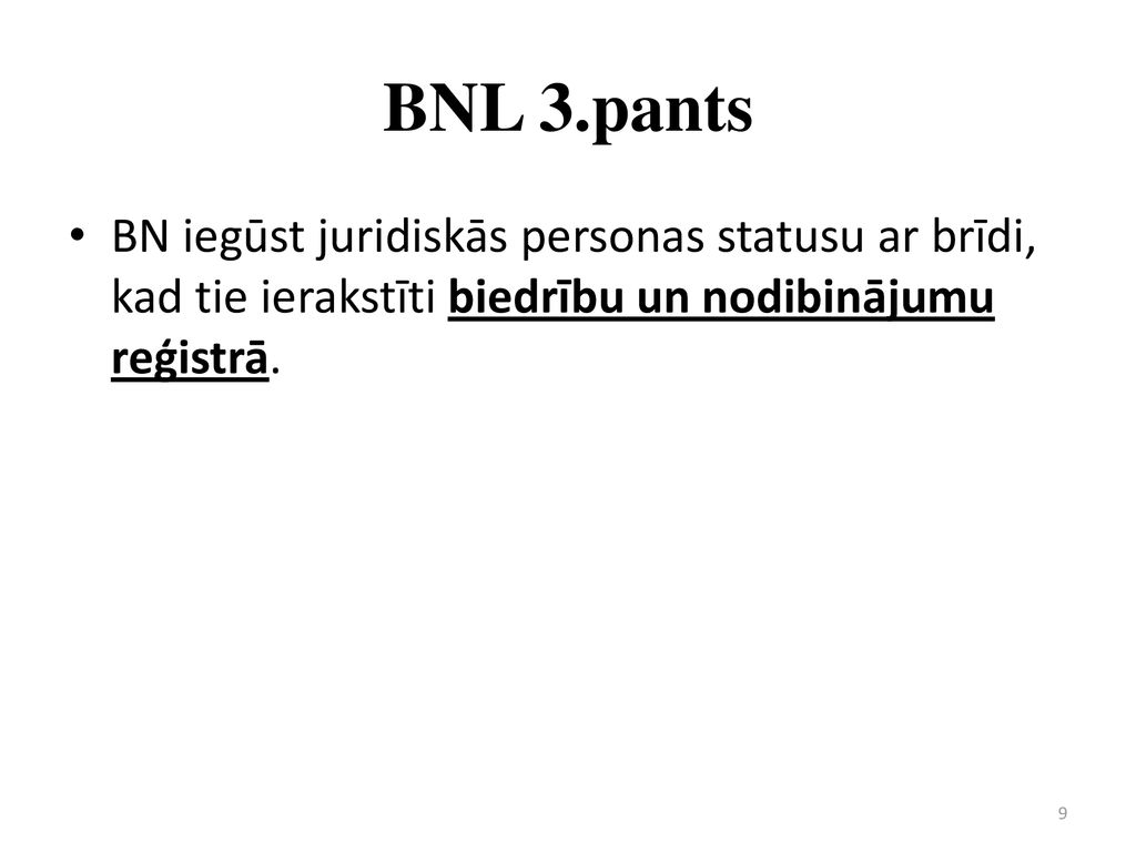 BNL 3.pants BN iegūst juridiskās personas statusu ar brīdi, kad tie ierakstīti biedrību un nodibinājumu reģistrā.