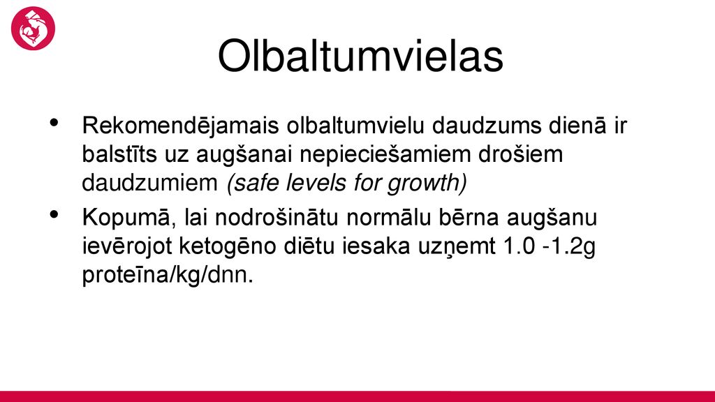 Olbaltumvielas Rekomendējamais olbaltumvielu daudzums dienā ir balstīts uz augšanai nepieciešamiem drošiem daudzumiem (safe levels for growth)