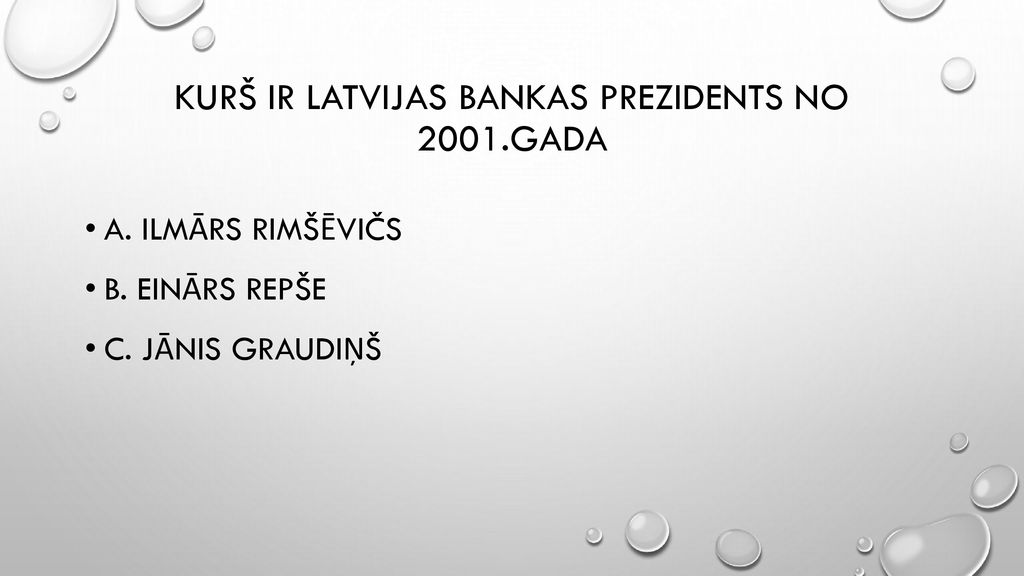 Kurš ir Latvijas Bankas prezidents no 2001.gada