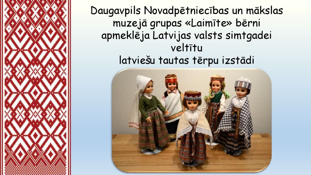 latviešu tautas tērpu izstādi Tautiskais mantojums .
