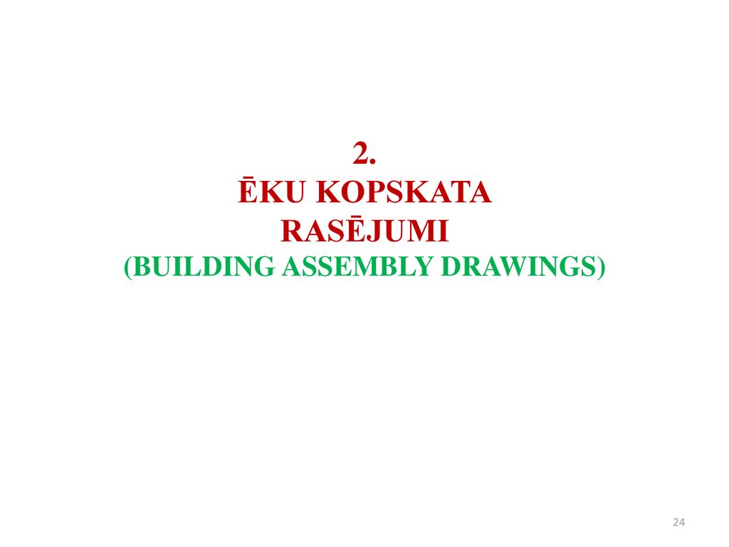 2. ĒKU KOPSKATA RASĒJUMI (BUILDING ASSEMBLY DRAWINGS)