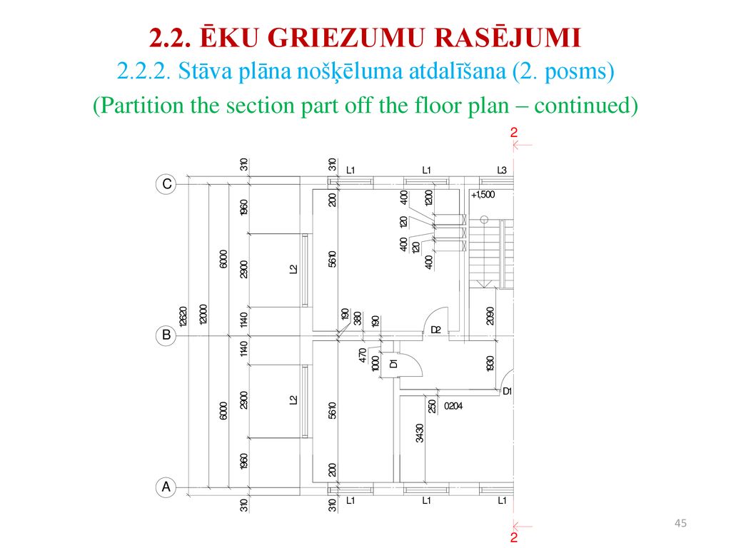2.2. ĒKU GRIEZUMU RASĒJUMI Stāva plāna nošķēluma atdalīšana (2. posms) (Partition the section part off the floor plan – continued)