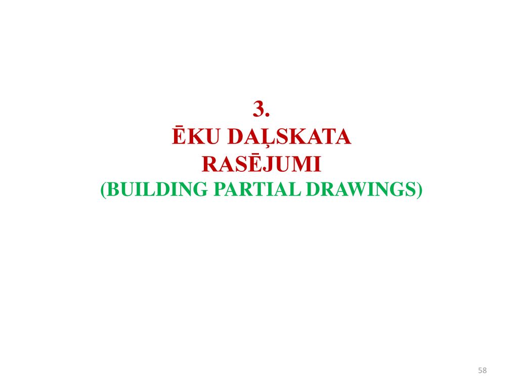 3. ĒKU DAĻSKATA RASĒJUMI (BUILDING PARTIAL DRAWINGS)