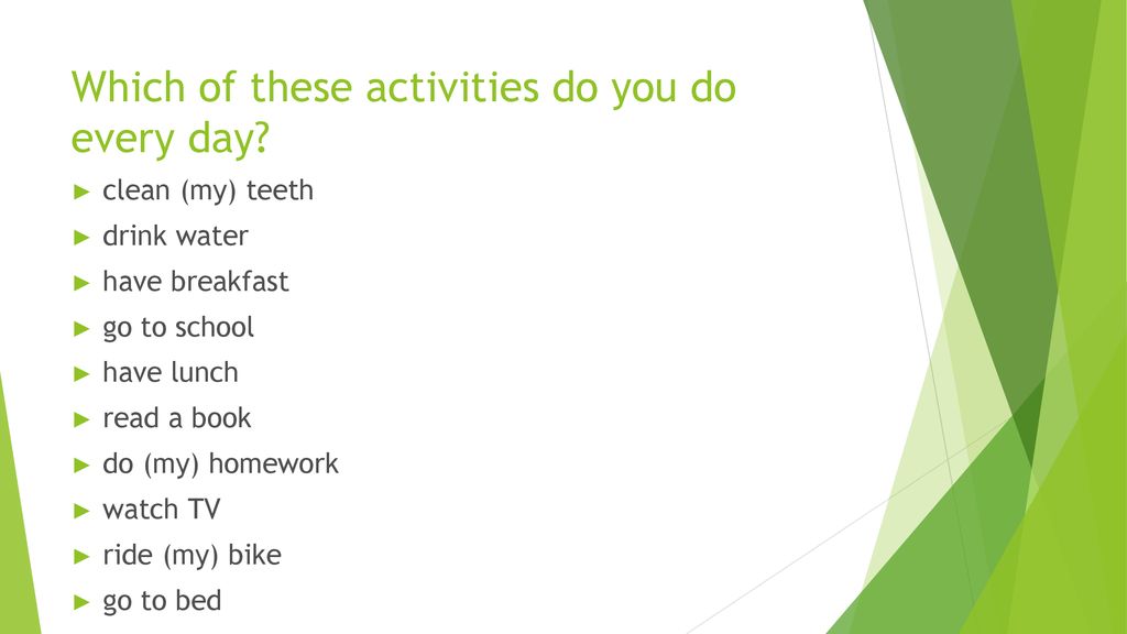 Which of these activities do you do every day