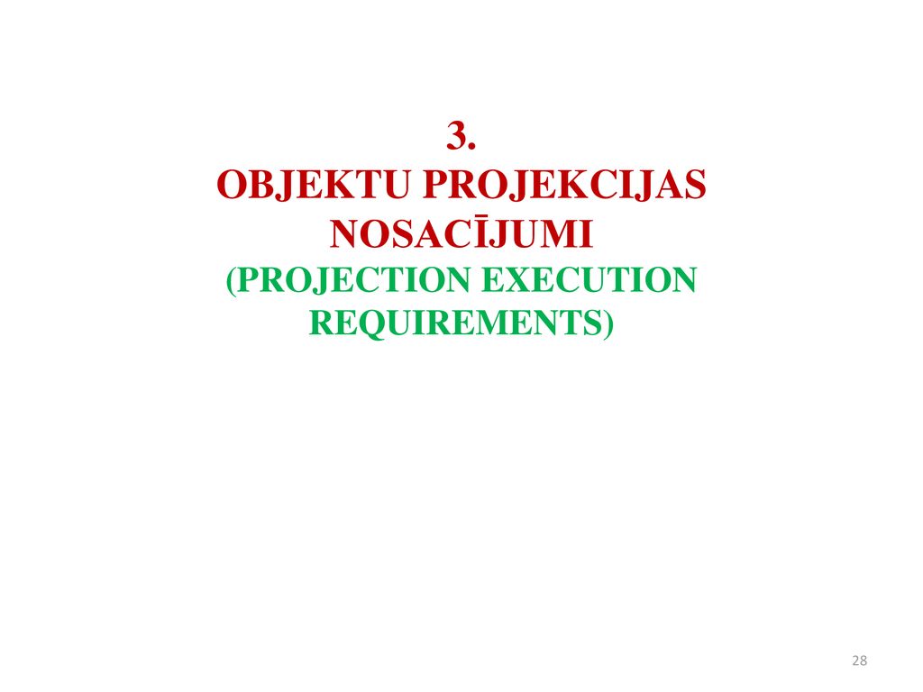 3. OBJEKTU PROJEKCIJAS NOSACĪJUMI (PROJECTION EXECUTION REQUIREMENTS)