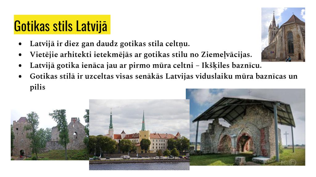 Gotikas stils Latvijā Latvijā ir diez gan daudz gotikas stila celtņu.