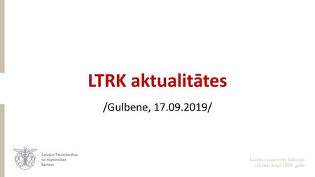 LTRK aktualitātes /Gulbene, 17.09.2019/.