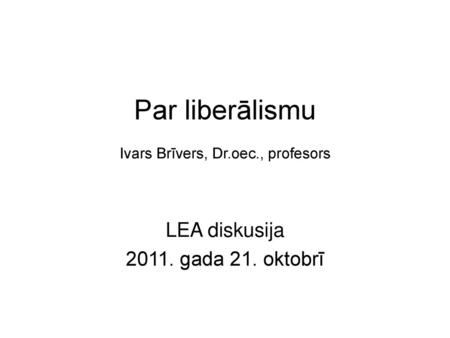 Par liberālismu Ivars Brīvers, Dr.oec., profesors