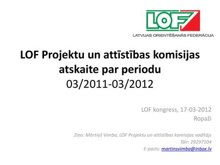 LOF Projektu un attīstības komisijas atskaite par periodu 03/ /2012