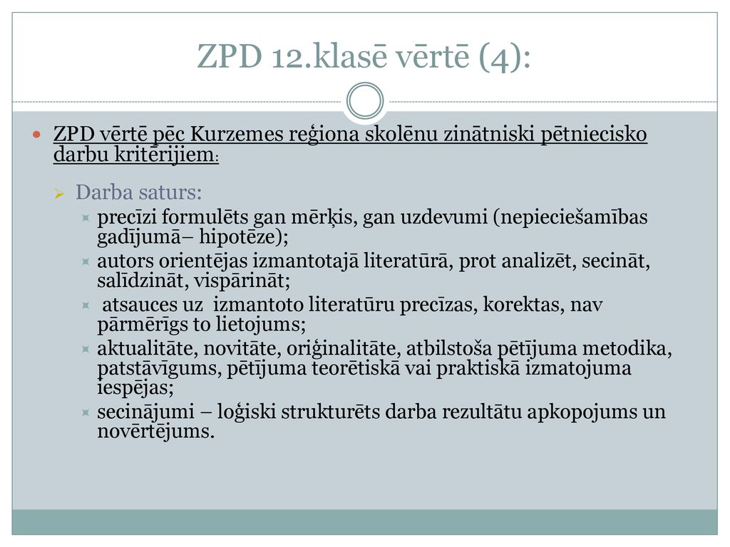 ZPD 12.klasē vērtē (4): ZPD vērtē pēc Kurzemes reģiona skolēnu zinātniski pētniecisko darbu kritērijiem:
