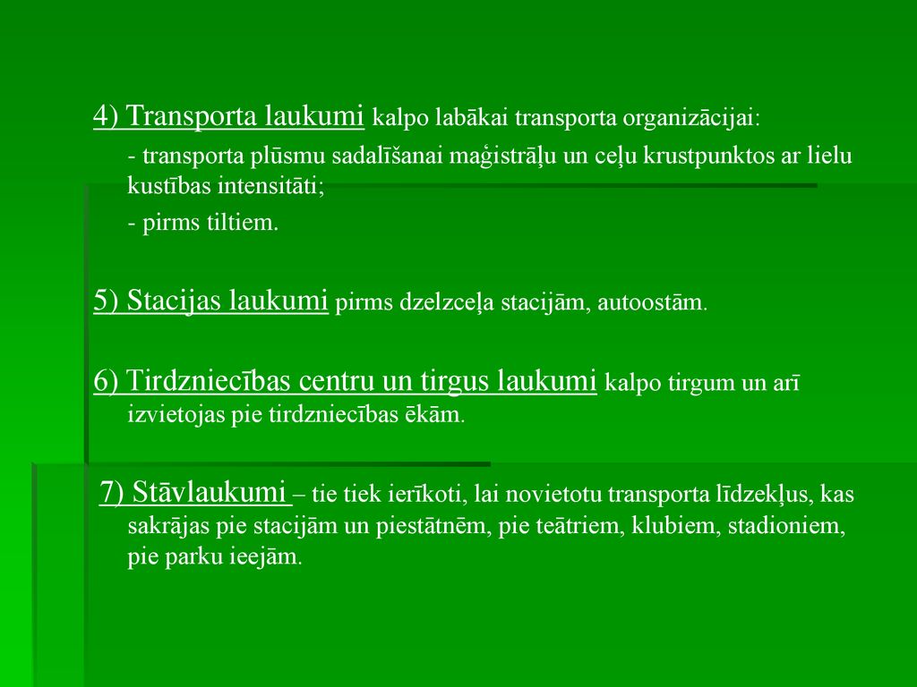 4) Transporta laukumi kalpo labākai transporta organizācijai: