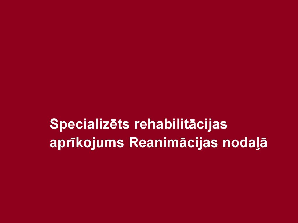 Specializēts rehabilitācijas aprīkojums Reanimācijas nodaļā